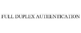 FULL DUPLEX AUTHENTICATION