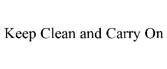 KEEP CLEAN AND CARRY ON