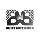 BNB BUILT NOT BORN