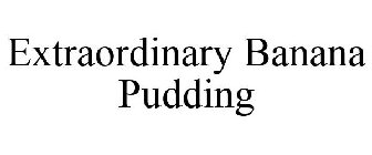 EXTRAORDINARY BANANA PUDDING