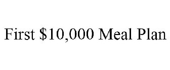 FIRST $10,000 MEAL PLAN