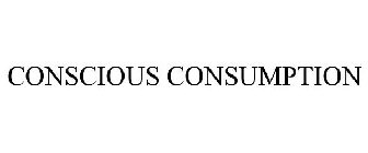 CONSCIOUS CONSUMPTION