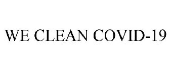 WE CLEAN COVID-19