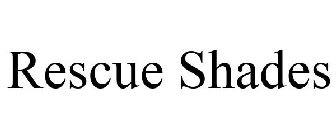 RESCUE SHADES