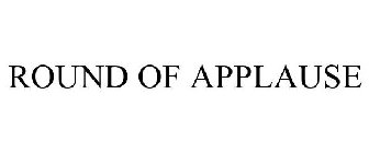 ROUND OF APPLAUSE