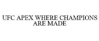 UFC APEX WHERE CHAMPIONS ARE MADE