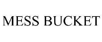 MESS BUCKET