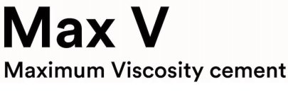 MAX V MAXIMUM VISCOSITY CEMENT