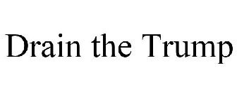 DRAIN THE TRUMP