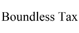 BOUNDLESS TAX