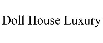 DOLL HOUSE LUXURY