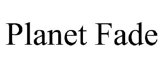 PLANET FADE