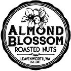 ALMOND BLOSSOM ROASTED NUTS LEAVENWORTH, WA EST. 2011