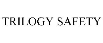 TRILOGY SAFETY