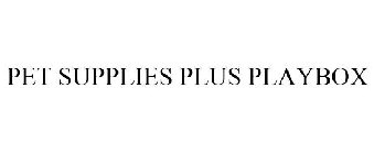 PET SUPPLIES PLUS PLAYBOX