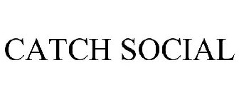 CATCH SOCIAL