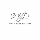 WYD WEAR YOUR DESTINEE