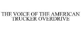 THE VOICE OF THE AMERICAN TRUCKER OVERDRIVE