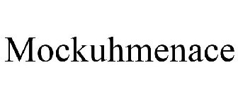MOCKUHMENACE