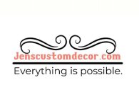 JENSCUSTOMDECOR.COM EVERYTHING IS POSSIBLE.