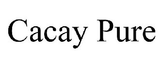 CACAY PURE