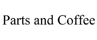 PARTS AND COFFEE