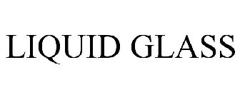 LIQUID GLASS