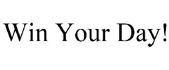 WIN YOUR DAY!