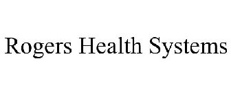 ROGERS HEALTH SYSTEMS