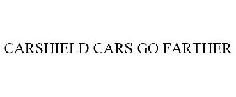 CARSHIELD CARS GO FARTHER