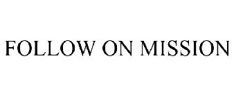 FOLLOW ON MISSION