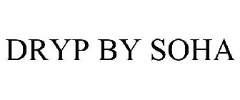 DRYP BY SOHA