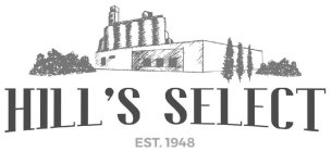 HILL'S SELECT EST. 1948