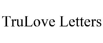 TRULOVE LETTERS