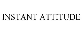 INSTANT ATTITUDE