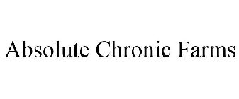 ABSOLUTE CHRONIC FARMS