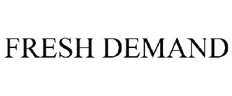 FRESH DEMAND