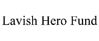 LAVISH HERO FUND