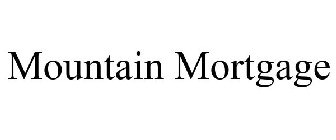 MOUNTAIN MORTGAGE