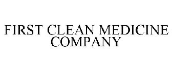 FIRST CLEAN MEDICINE COMPANY