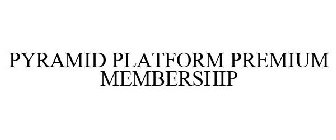 PYRAMID PLATFORM PREMIUM MEMBERSHIP