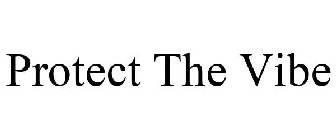 PROTECT THE VIBE