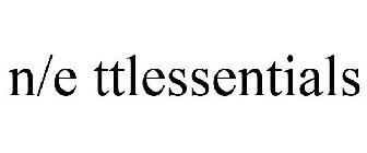 N/E TTLESSENTIALS