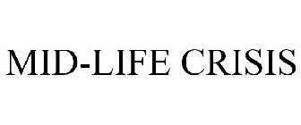 MID-LIFE CRISIS