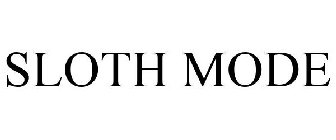 SLOTH MODE