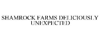 SHAMROCK FARMS DELICIOUSLY UNEXPECTED