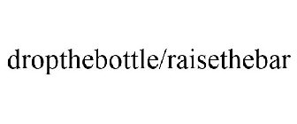 DROP THE BOTTLE RAISE THE BAR