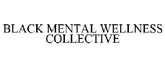 BLACK MENTAL WELLNESS COLLECTIVE