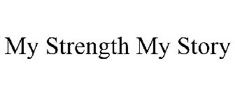 MY STRENGTH MY STORY