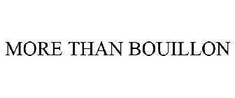 MORE THAN BOUILLON